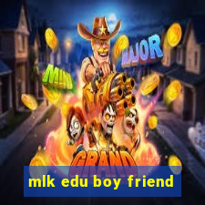 mlk edu boy friend